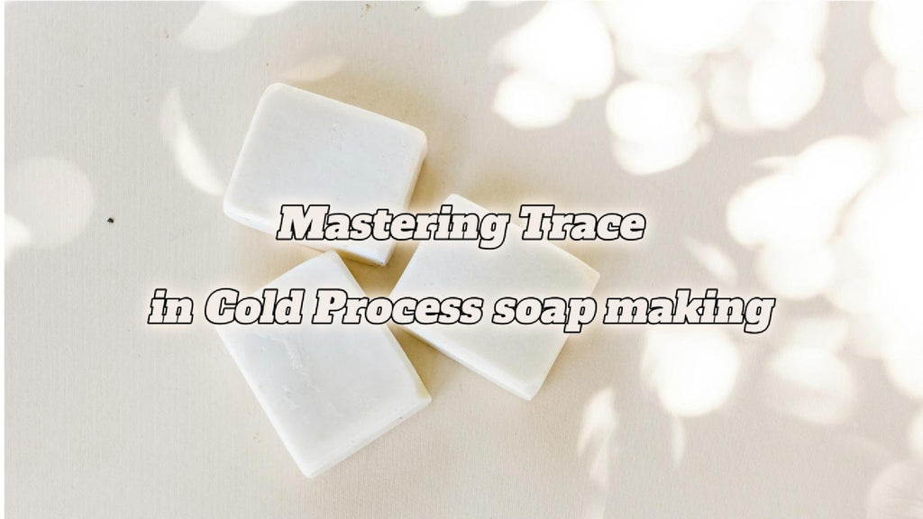Mastering Trace in Cold Process Soap Making: A Comprehensive Guide