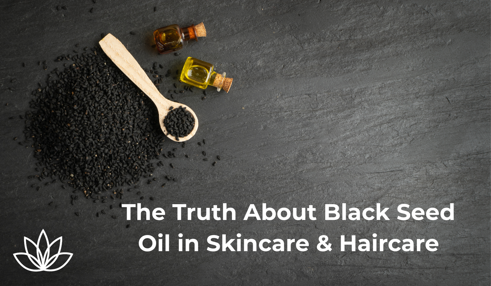 The Truth About Black Seed Oil in Skincare & Haircare