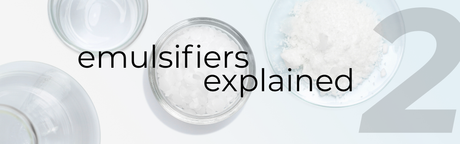 Emulsifiers Explained Part 2 — Not All Emulsifiers Are Created Equal