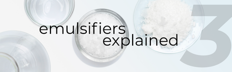 Emulsifiers Explained Part 3 — What Is Your Emulsifier Actually Doing?
