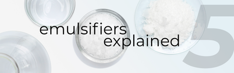 Emulsifiers Explained Part 5 — Meet the Emulsifiers Behind the Formula