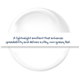 A lightweight emollient that enhances spreadability and delivers a silky, non-greasy feel.